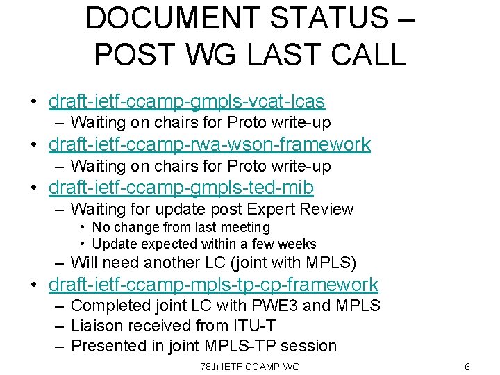 DOCUMENT STATUS – POST WG LAST CALL • draft-ietf-ccamp-gmpls-vcat-lcas – Waiting on chairs for