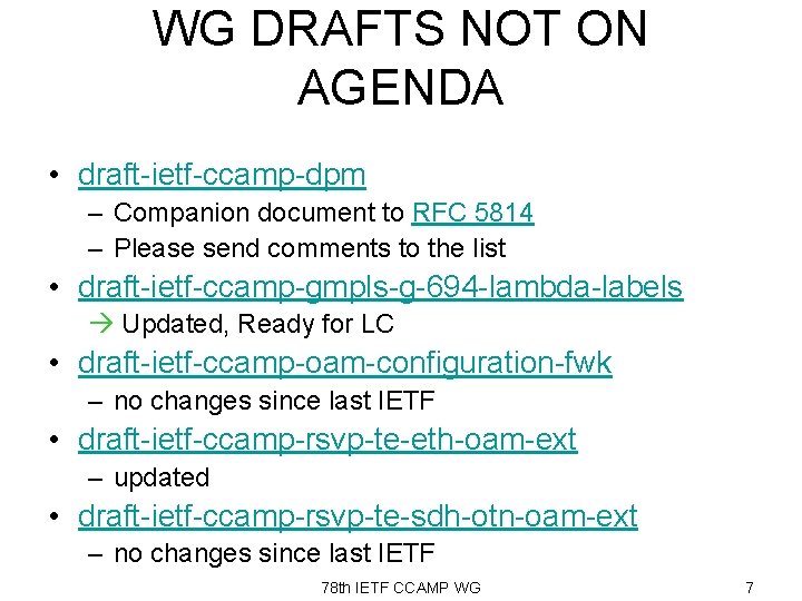 WG DRAFTS NOT ON AGENDA • draft-ietf-ccamp-dpm – Companion document to RFC 5814 –