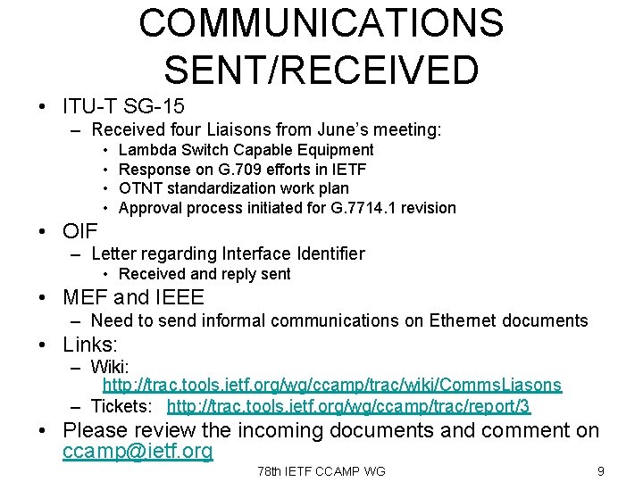 COMMUNICATIONS SENT/RECEIVED • ITU-T SG-15 – Received four Liaisons from June’s meeting: • •