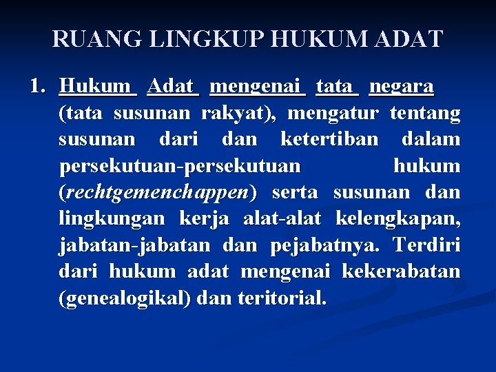 RUANG LINGKUP HUKUM ADAT 1. Hukum Adat mengenai tata negara (tata susunan rakyat), mengatur