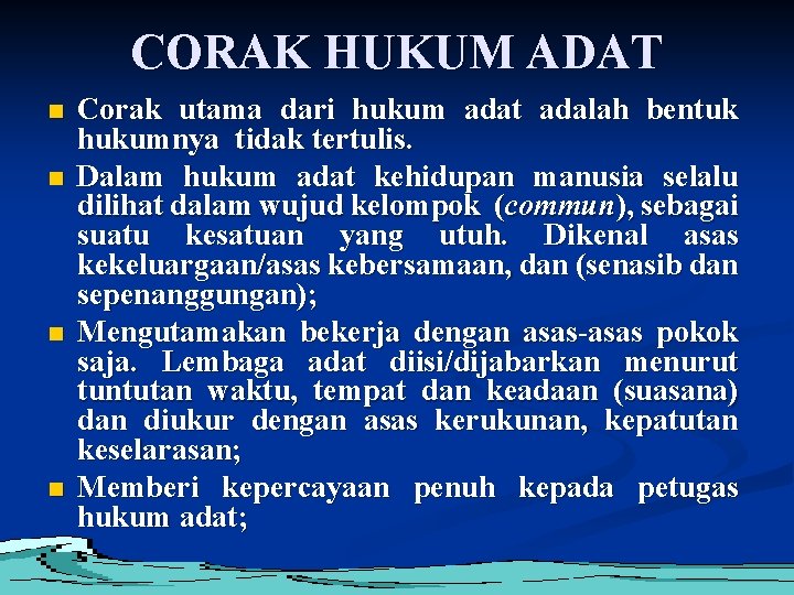 CORAK HUKUM ADAT n n Corak utama dari hukum adat adalah bentuk hukumnya tidak