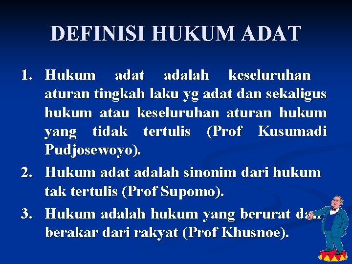 DEFINISI HUKUM ADAT 1. Hukum adat adalah keseluruhan aturan tingkah laku yg adat dan