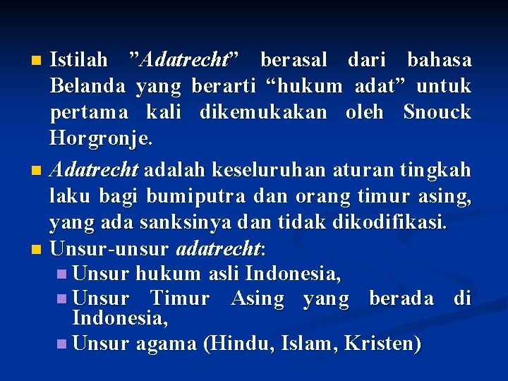 n n n Istilah ”Adatrecht” berasal dari bahasa Belanda yang berarti “hukum adat” untuk