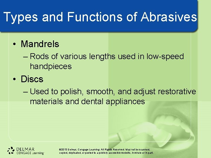 Types and Functions of Abrasives • Mandrels – Rods of various lengths used in