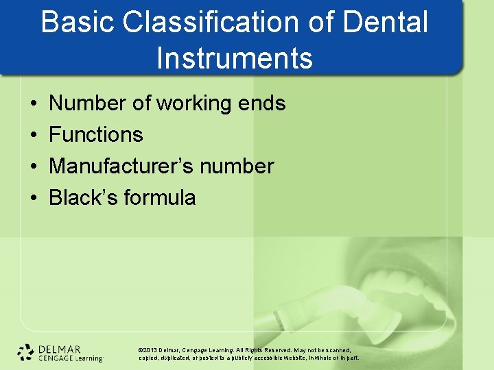 Basic Classification of Dental Instruments • • Number of working ends Functions Manufacturer’s number