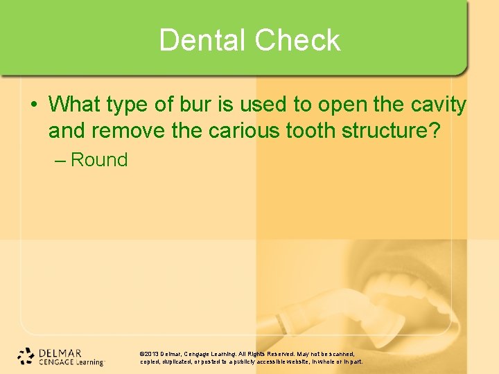 Dental Check • What type of bur is used to open the cavity and Dental Check • What type of bur is used to open the cavity and