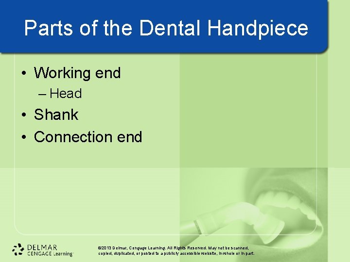 Parts of the Dental Handpiece • Working end – Head • Shank • Connection