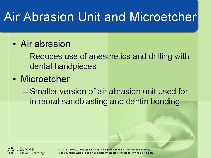 Air Abrasion Unit and Microetcher • Air abrasion – Reduces use of anesthetics and