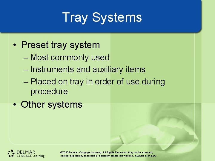 Tray Systems • Preset tray system – Most commonly used – Instruments and auxiliary Tray Systems • Preset tray system – Most commonly used – Instruments and auxiliary