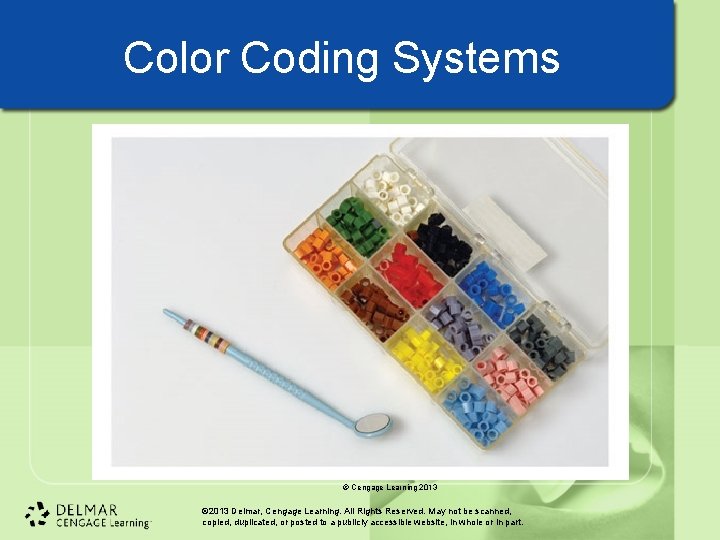 Color Coding Systems © Cengage Learning 2013 © 2013 Delmar, Cengage Learning. All Rights