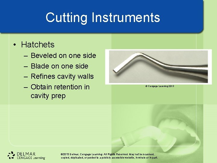 Cutting Instruments • Hatchets – – Beveled on one side Blade on one side
