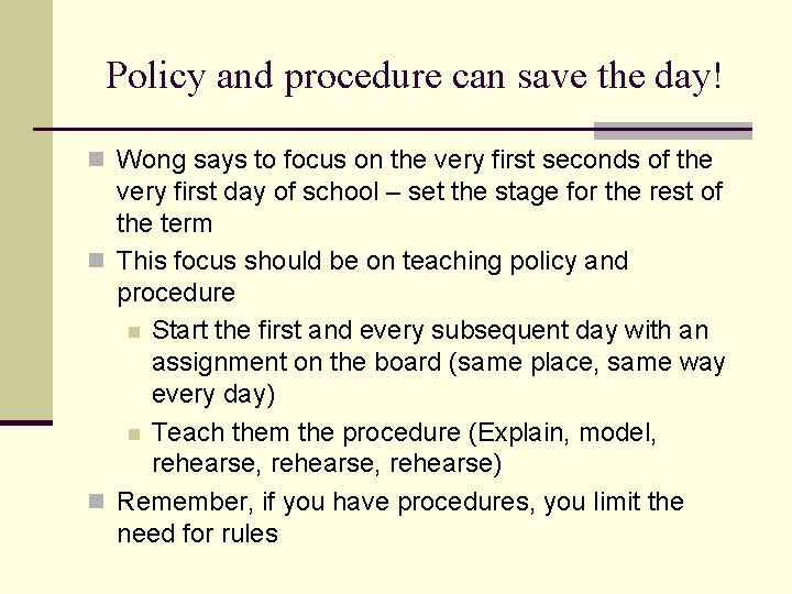 Policy and procedure can save the day! n Wong says to focus on the
