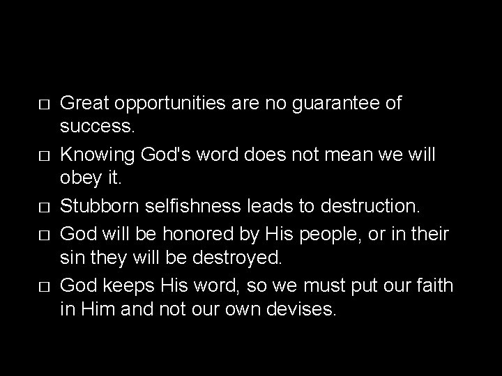 � � � Great opportunities are no guarantee of success. Knowing God's word does