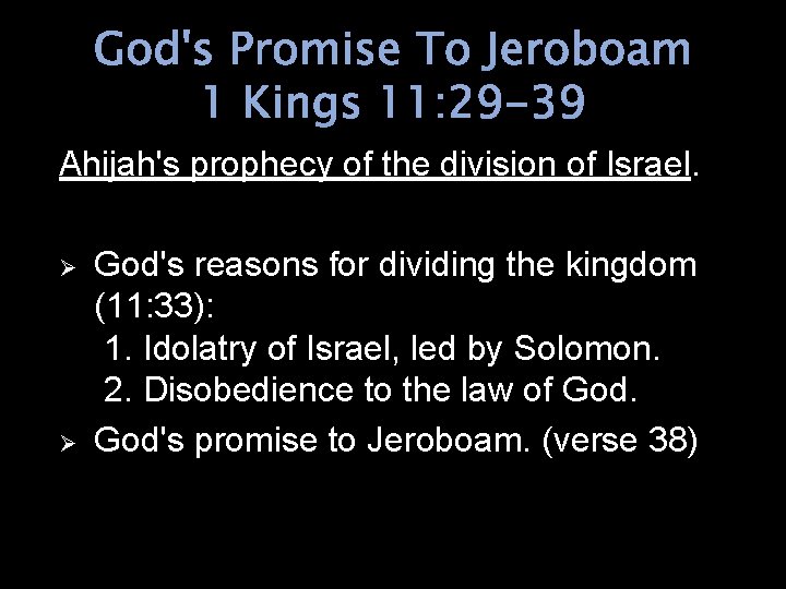 God's Promise To Jeroboam 1 Kings 11: 29 -39 Ahijah's prophecy of the division