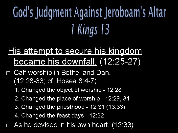 His attempt to secure his kingdom became his downfall. (12: 25 -27) � Calf