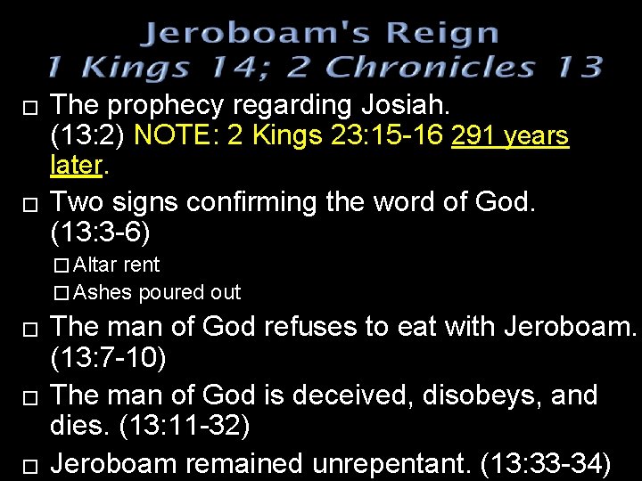 � The prophecy regarding Josiah. (13: 2) NOTE: 2 Kings 23: 15 -16 291