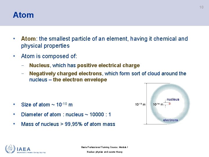 10 Atom • Atom: the smallest particle of an element, having it chemical and