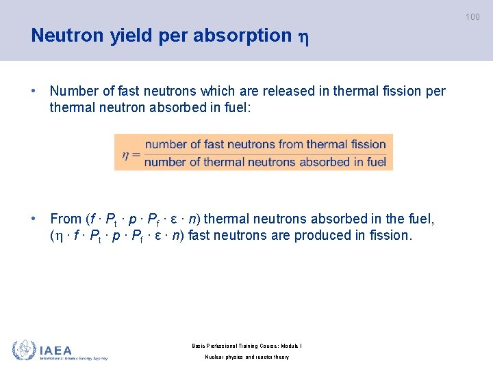 100 Neutron yield per absorption • Number of fast neutrons which are released in