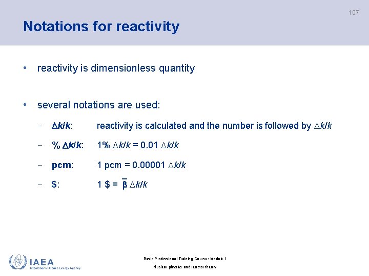 107 Notations for reactivity • reactivity is dimensionless quantity • several notations are used: