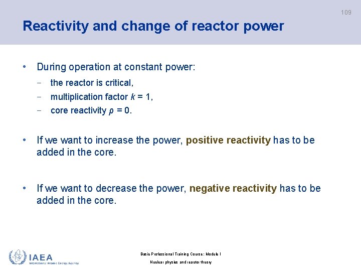 109 Reactivity and change of reactor power • During operation at constant power: −