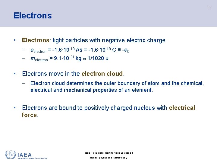 11 Electrons • Electrons: light particles with negative electric charge − eelectron = -1.