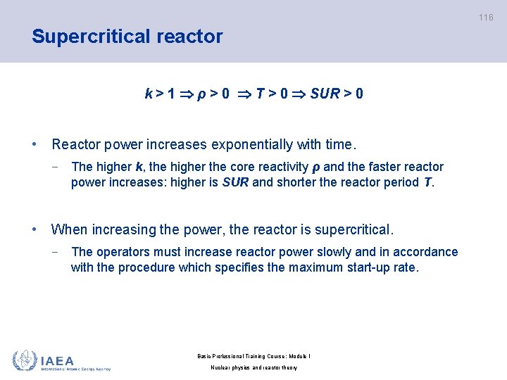 116 Supercritical reactor k > 1 ρ > 0 T > 0 SUR >