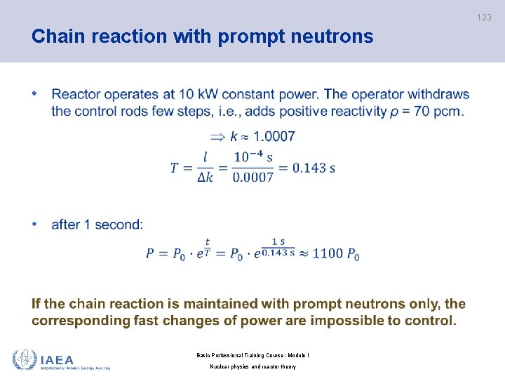 123 Chain reaction with prompt neutrons • Basic Professional Training Course; Module I Nuclear