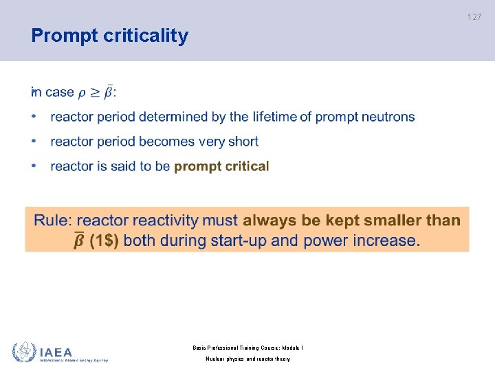 127 Prompt criticality • Basic Professional Training Course; Module I Nuclear physics and reactor