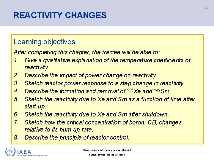 130 REACTIVITY CHANGES Learning objectives After completing this chapter, the trainee will be able