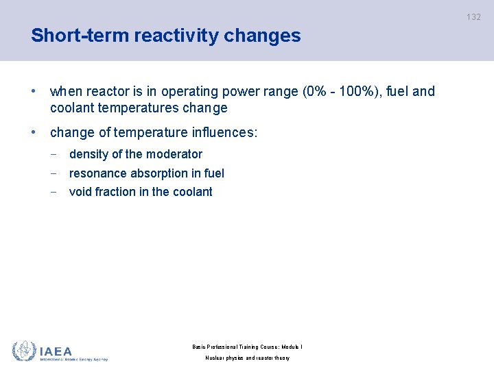 132 Short-term reactivity changes • when reactor is in operating power range (0% -