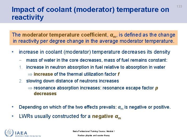 Impact of coolant (moderator) temperature on reactivity 133 The moderator temperature coefficient, αm, is