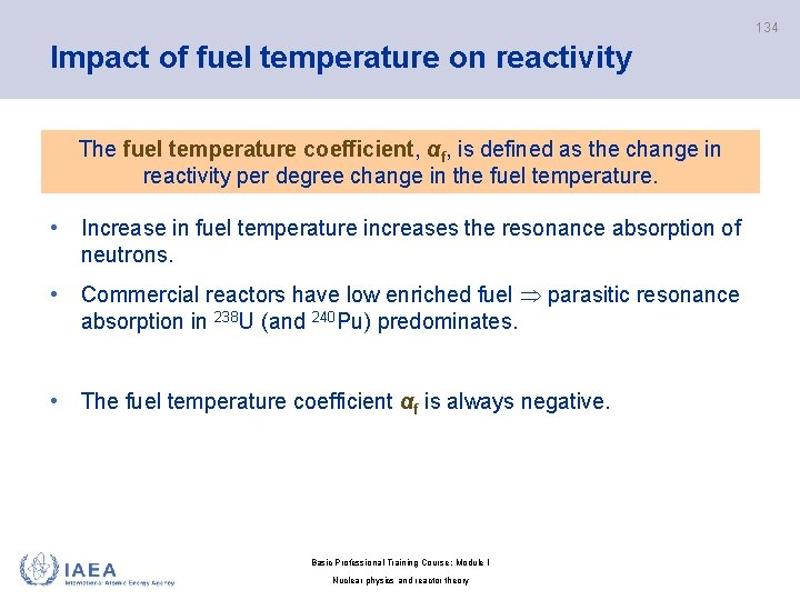 134 Impact of fuel temperature on reactivity The fuel temperature coefficient, αf, is defined