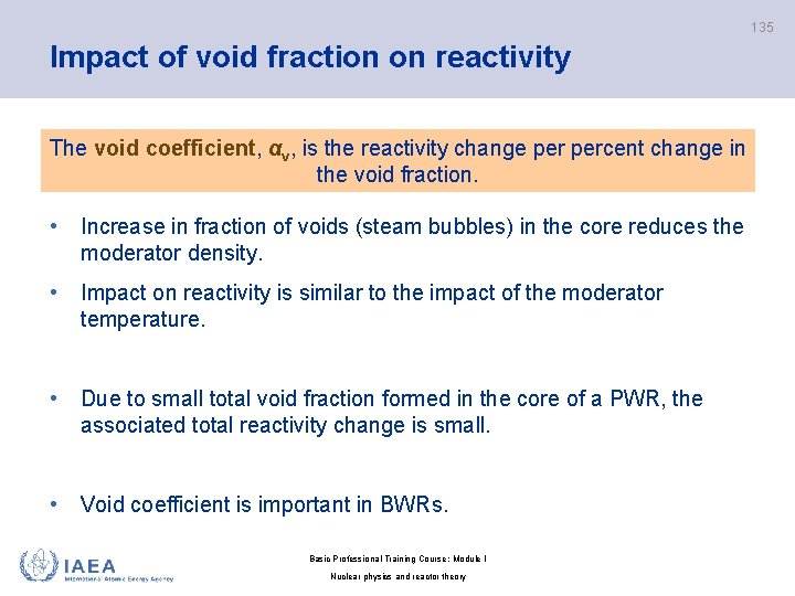135 Impact of void fraction on reactivity The void coefficient, αv, is the reactivity