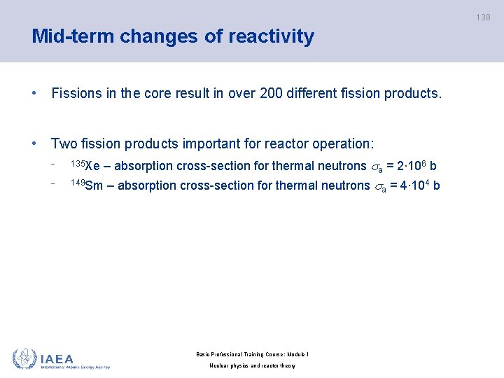 138 Mid-term changes of reactivity • Fissions in the core result in over 200