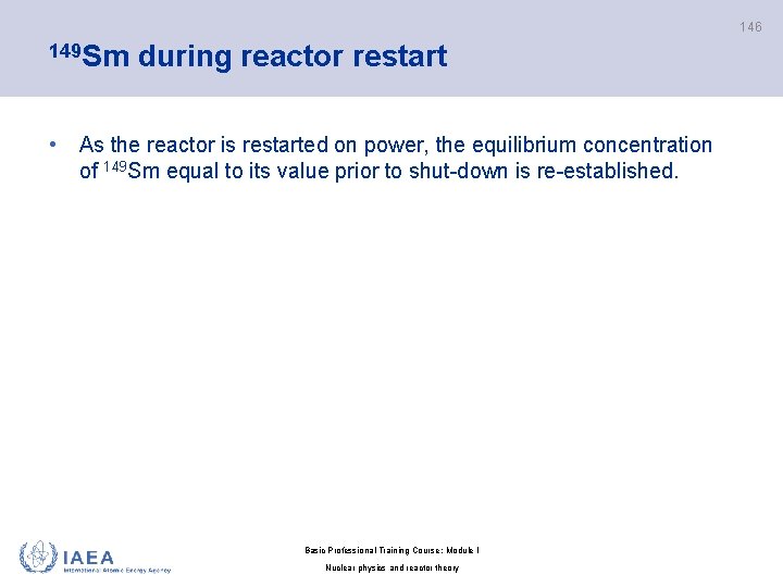 146 149 Sm during reactor restart • As the reactor is restarted on power,