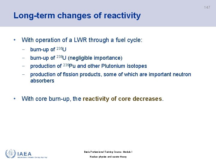 147 Long-term changes of reactivity • With operation of a LWR through a fuel