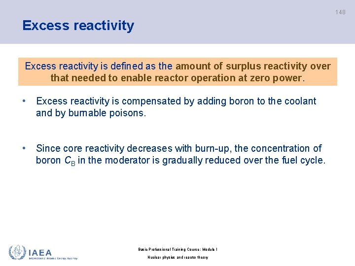 148 Excess reactivity is defined as the amount of surplus reactivity over that needed
