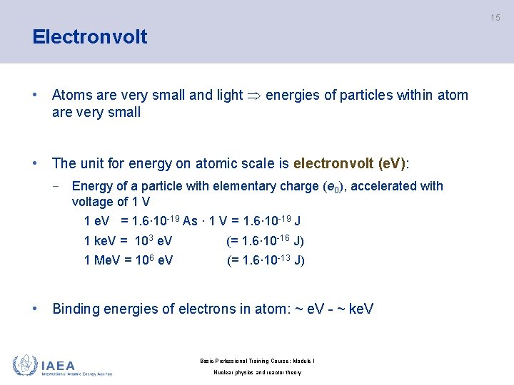15 Electronvolt • Atoms are very small and light energies of particles within atom