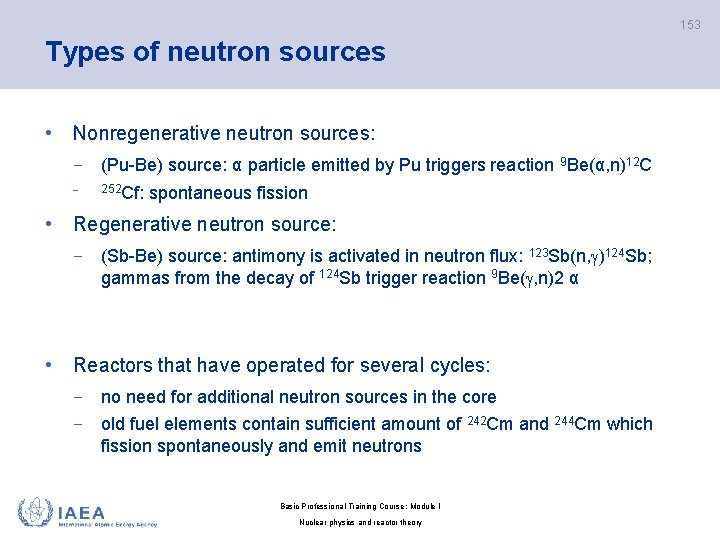 153 Types of neutron sources • Nonregenerative neutron sources: − (Pu-Be) source: α particle