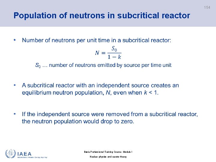 154 Population of neutrons in subcritical reactor • Basic Professional Training Course; Module I