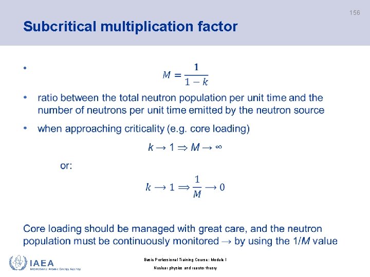 156 Subcritical multiplication factor • Basic Professional Training Course; Module I Nuclear physics and