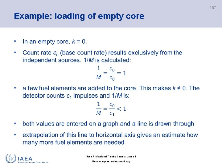 157 Example: loading of empty core • Basic Professional Training Course; Module I Nuclear