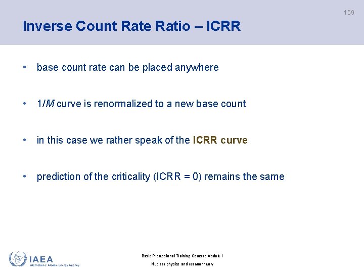 159 Inverse Count Rate Ratio – ICRR • base count rate can be placed