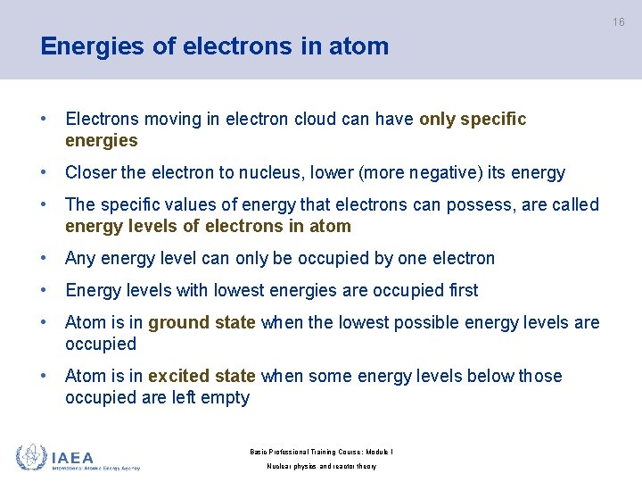 16 Energies of electrons in atom • Electrons moving in electron cloud can have
