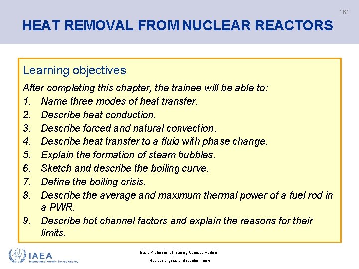 161 HEAT REMOVAL FROM NUCLEAR REACTORS Learning objectives After completing this chapter, the trainee