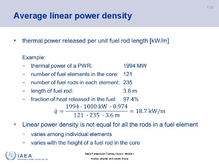 179 Average linear power density • Basic Professional Training Course; Module I Nuclear physics