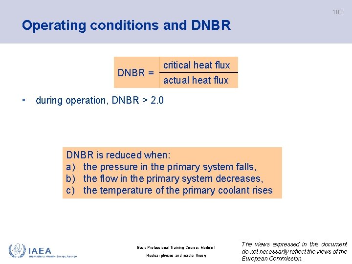 183 Operating conditions and DNBR = critical heat flux actual heat flux • during