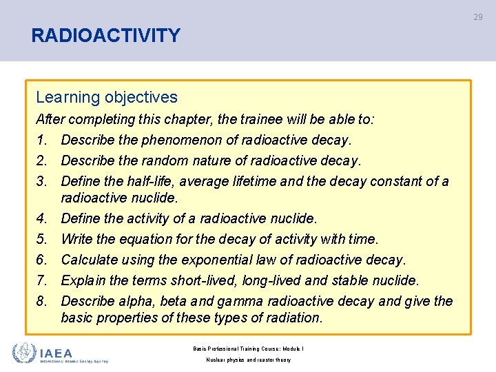 29 RADIOACTIVITY Learning objectives After completing this chapter, the trainee will be able to:
