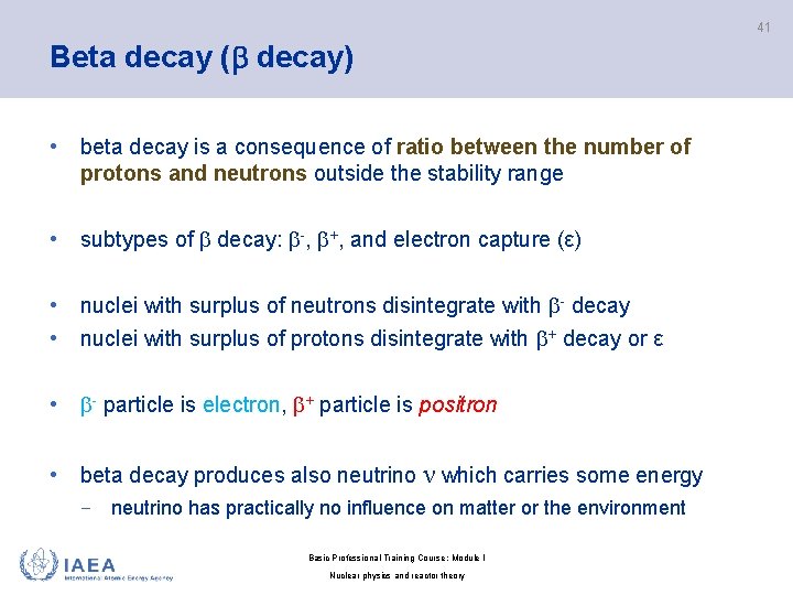 41 Beta decay ( decay) • beta decay is a consequence of ratio between