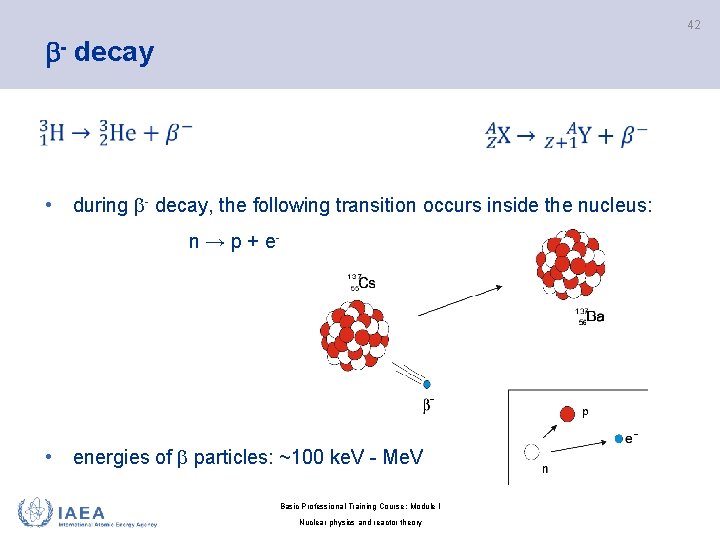 42 - decay • during - decay, the following transition occurs inside the nucleus: